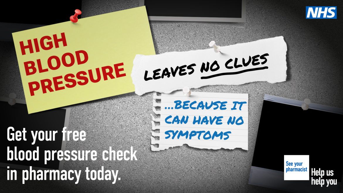 High Blood pressure leaves no clues... because it can have no symptoms. Get your free blood pressure check in pharmacy today. NHS.